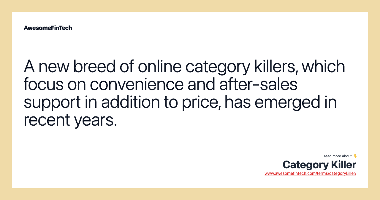 A new breed of online category killers, which focus on convenience and after-sales support in addition to price, has emerged in recent years.