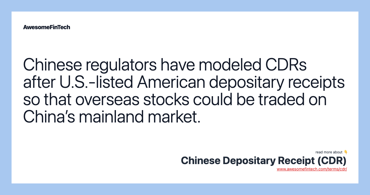 Chinese regulators have modeled CDRs after U.S.-listed American depositary receipts so that overseas stocks could be traded on China’s mainland market.