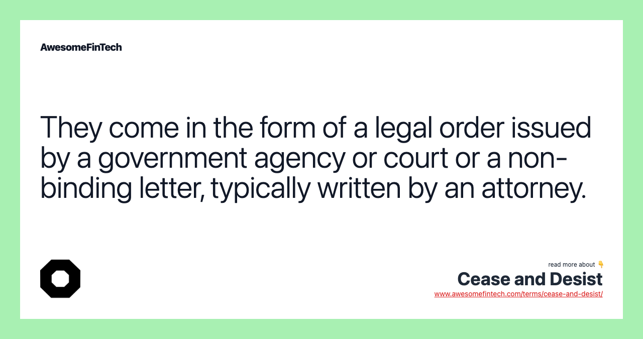 They come in the form of a legal order issued by a government agency or court or a non-binding letter, typically written by an attorney.