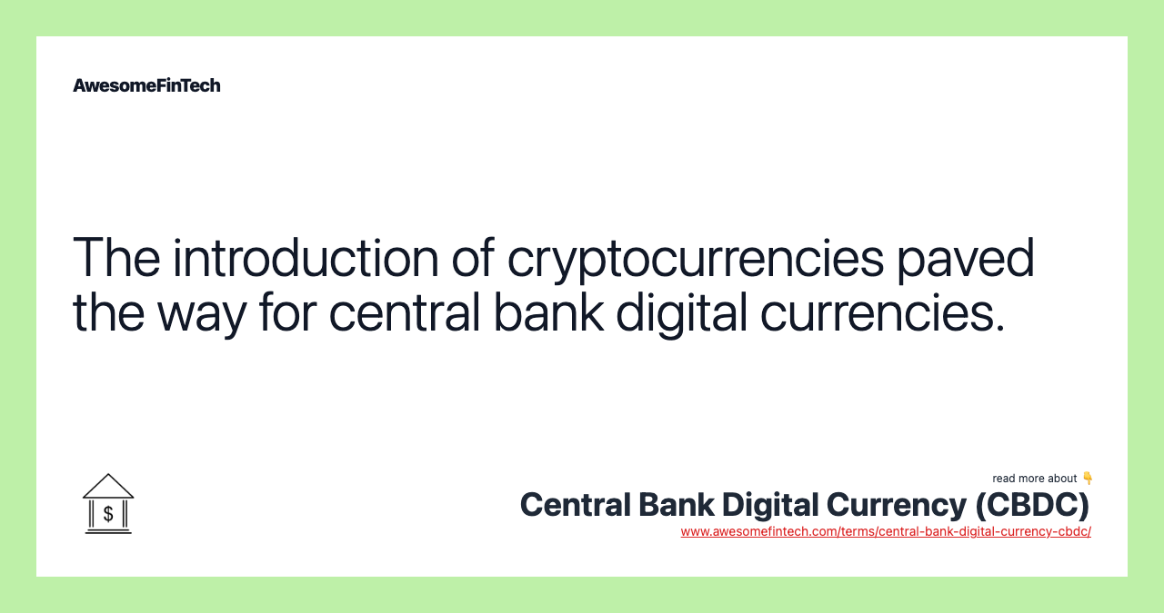 The introduction of cryptocurrencies paved the way for central bank digital currencies.