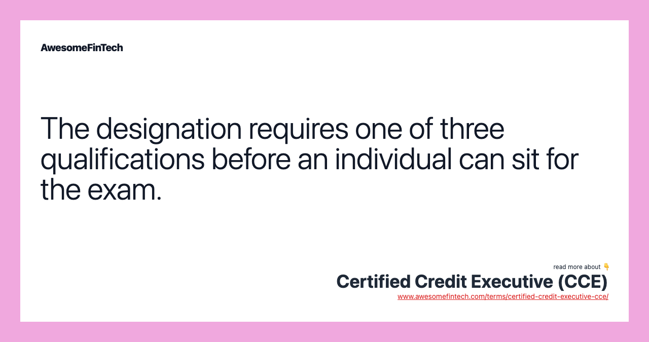 The designation requires one of three qualifications before an individual can sit for the exam.