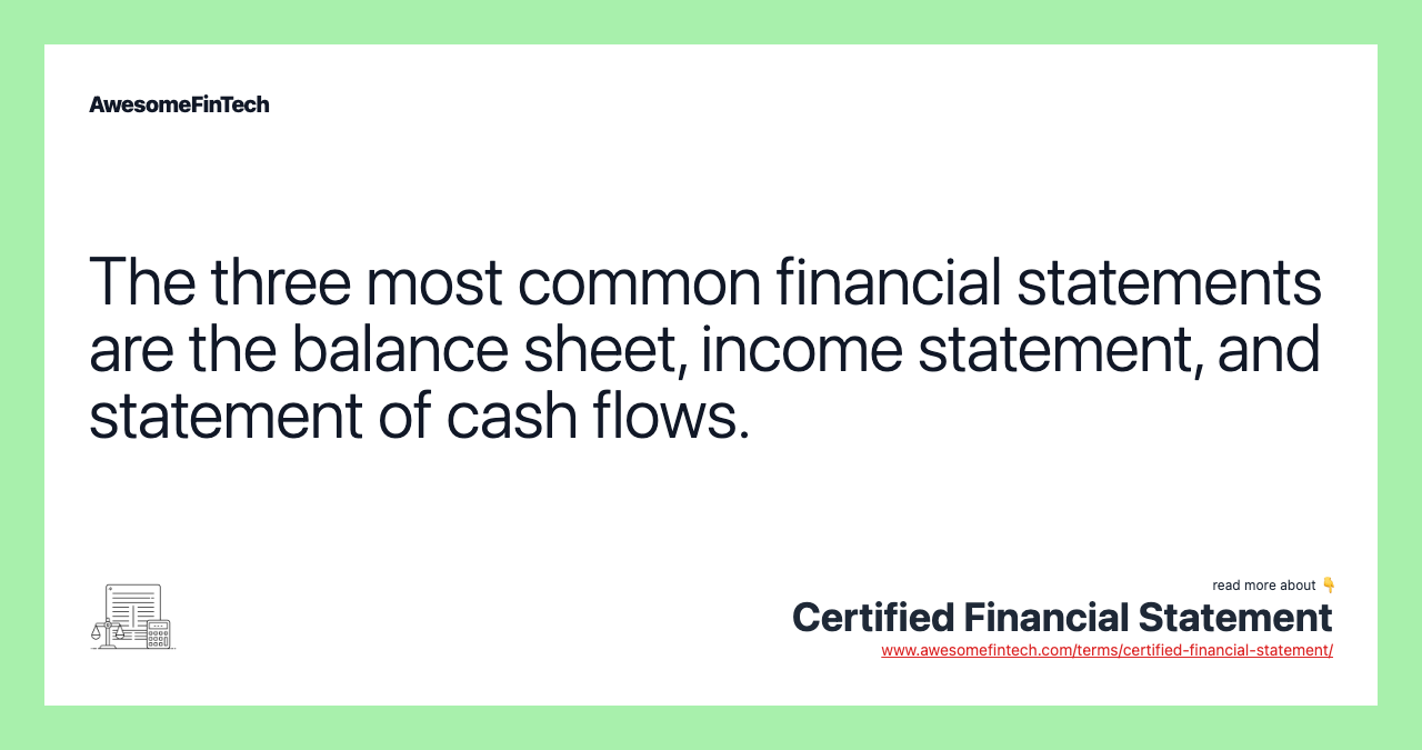The three most common financial statements are the balance sheet, income statement, and statement of cash flows.