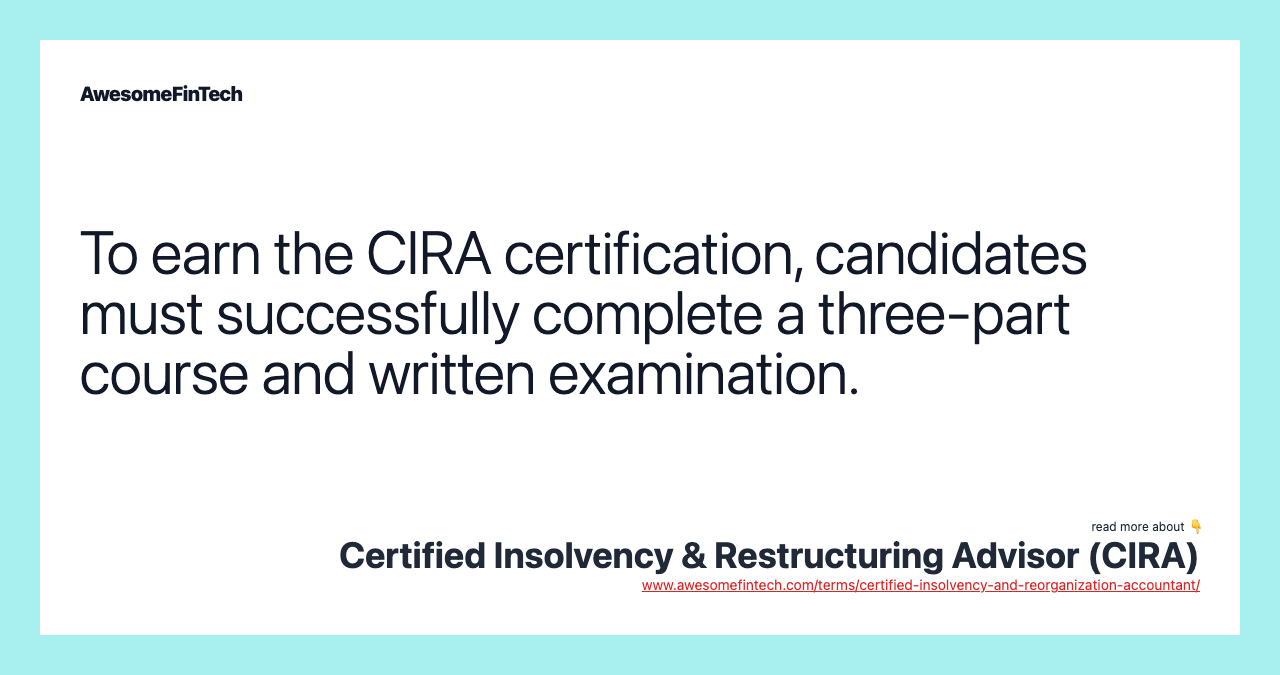 To earn the CIRA certification, candidates must successfully complete a three-part course and written examination.