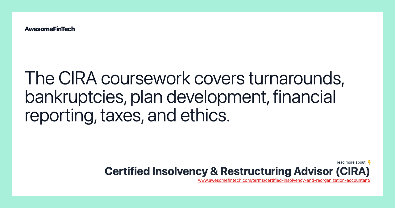 The CIRA coursework covers turnarounds, bankruptcies, plan development, financial reporting, taxes, and ethics.