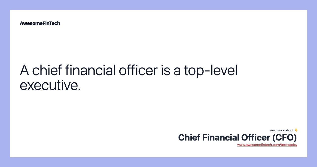 A chief financial officer is a top-level executive.