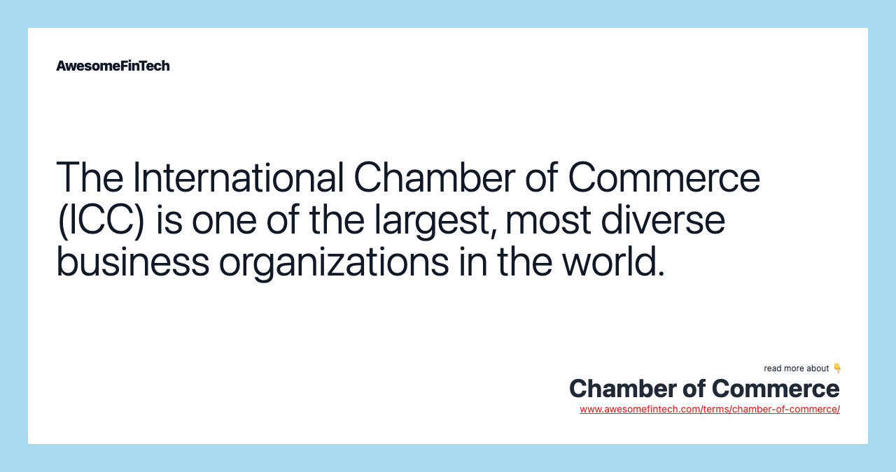 The International Chamber of Commerce (ICC) is one of the largest, most diverse business organizations in the world.