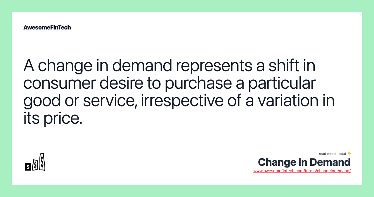 A change in demand represents a shift in consumer desire to purchase a particular good or service, irrespective of a variation in its price.
