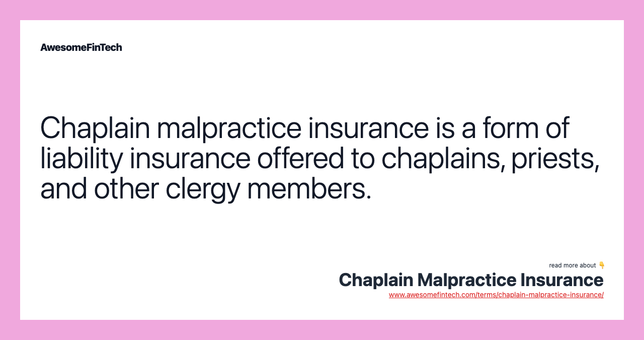 Chaplain malpractice insurance is a form of liability insurance offered to chaplains, priests, and other clergy members.