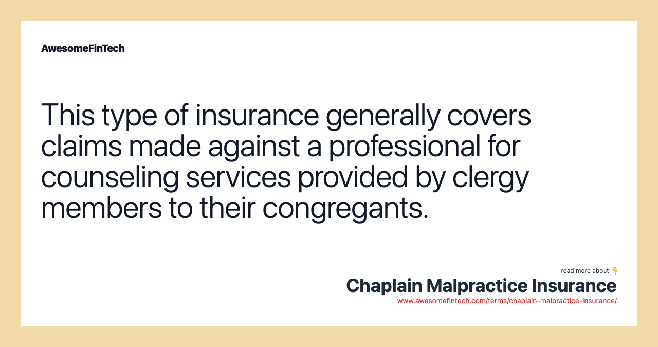 This type of insurance generally covers claims made against a professional for counseling services provided by clergy members to their congregants.