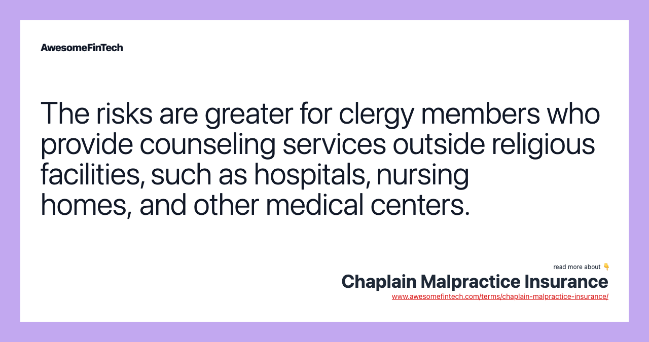 The risks are greater for clergy members who provide counseling services outside religious facilities, such as hospitals, nursing homes, and other medical centers.