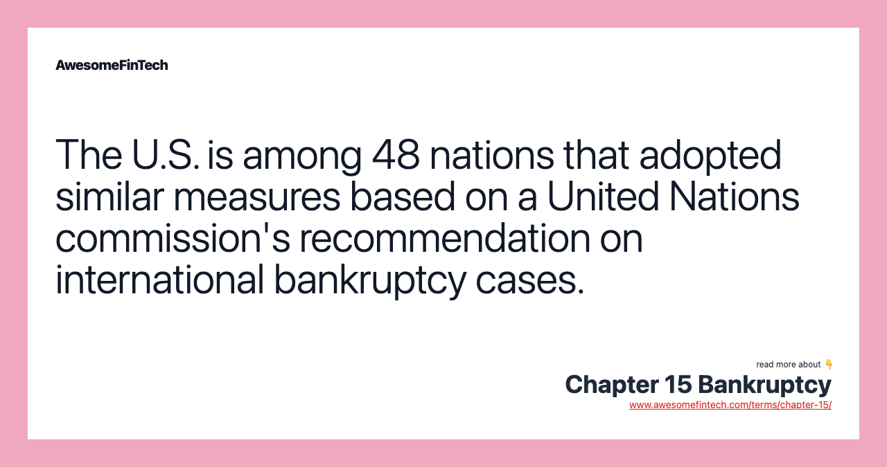 The U.S. is among 48 nations that adopted similar measures based on a United Nations commission's recommendation on international bankruptcy cases.