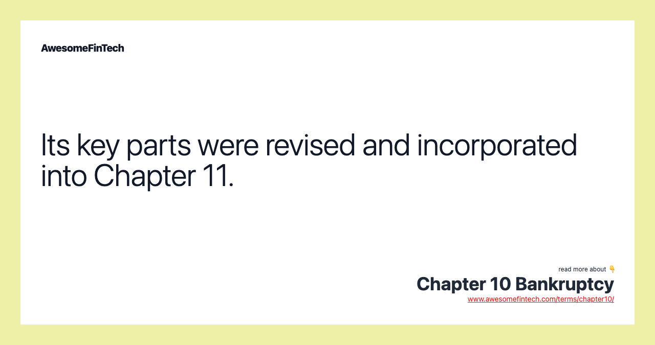 Its key parts were revised and incorporated into Chapter 11.