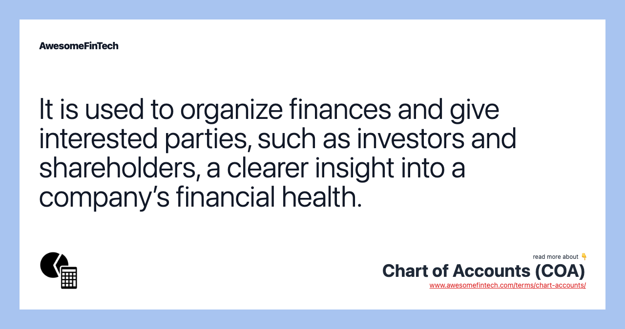 It is used to organize finances and give interested parties, such as investors and shareholders, a clearer insight into a company’s financial health.