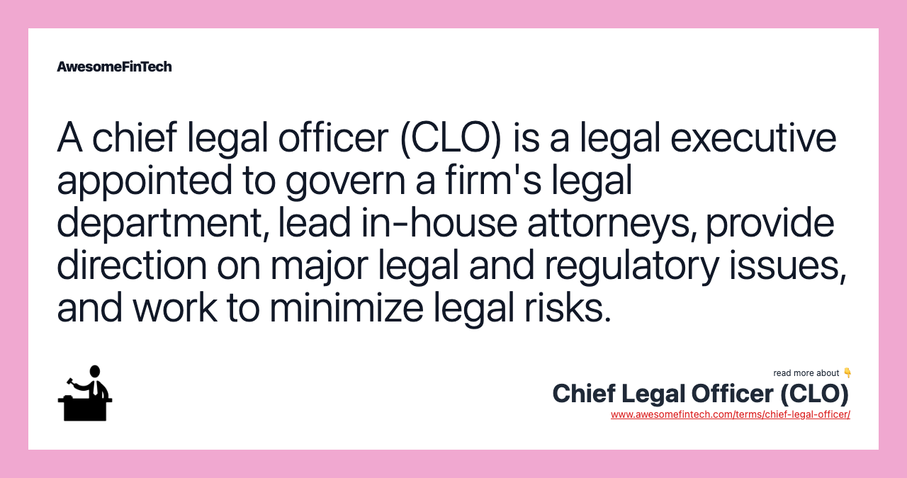 A chief legal officer (CLO) is a legal executive appointed to govern a firm's legal department, lead in-house attorneys, provide direction on major legal and regulatory issues, and work to minimize legal risks.