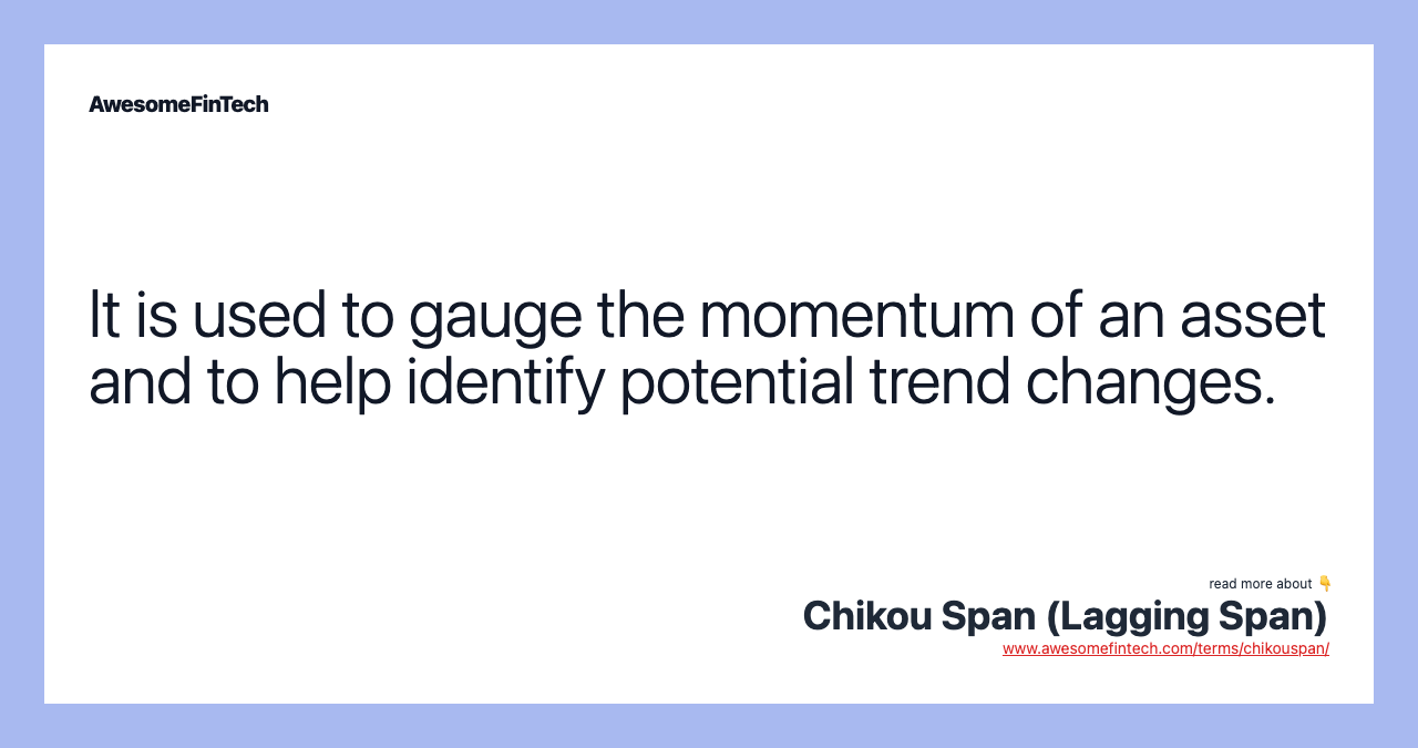 It is used to gauge the momentum of an asset and to help identify potential trend changes.