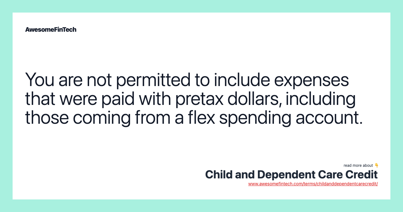 You are not permitted to include expenses that were paid with pretax dollars, including those coming from a flex spending account.