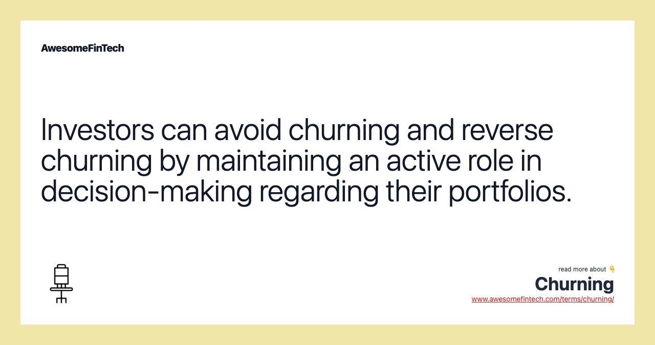 Investors can avoid churning and reverse churning by maintaining an active role in decision-making regarding their portfolios.