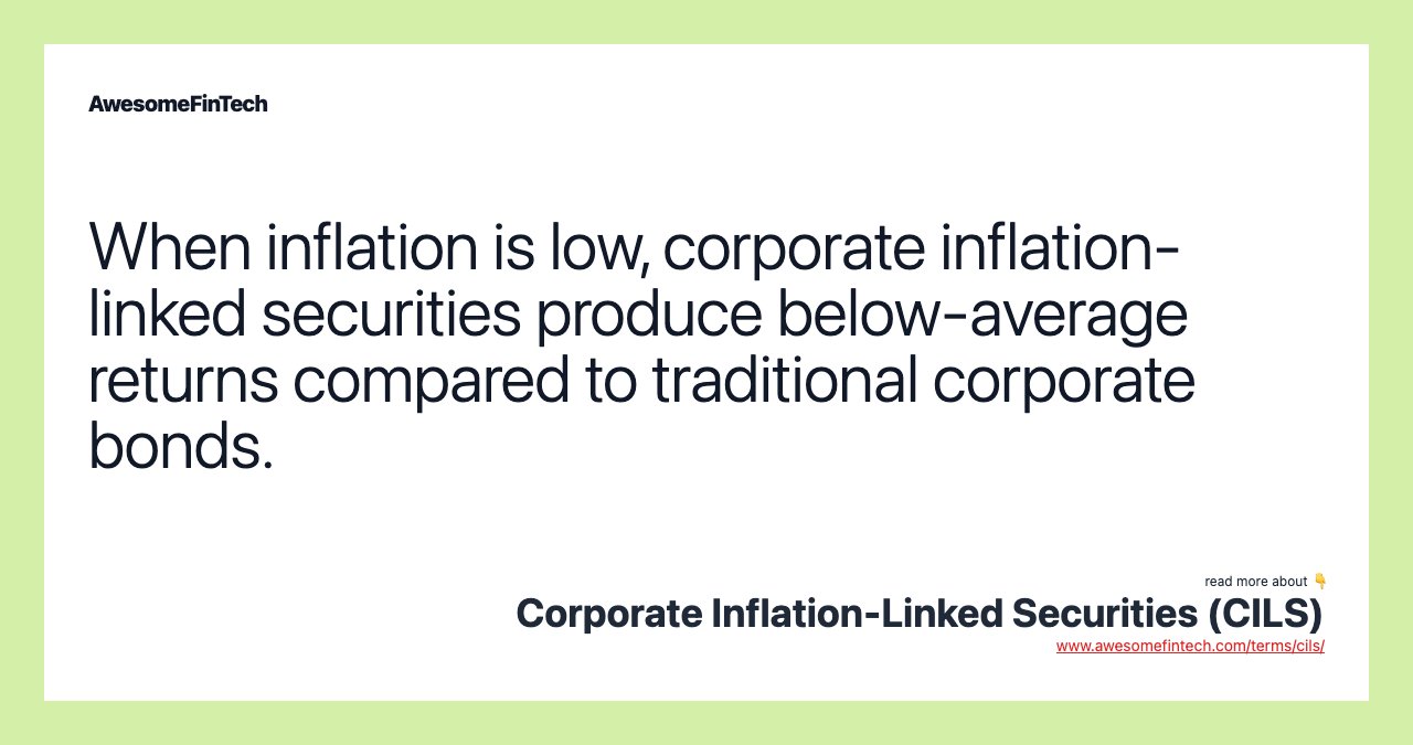 When inflation is low, corporate inflation-linked securities produce below-average returns compared to traditional corporate bonds.