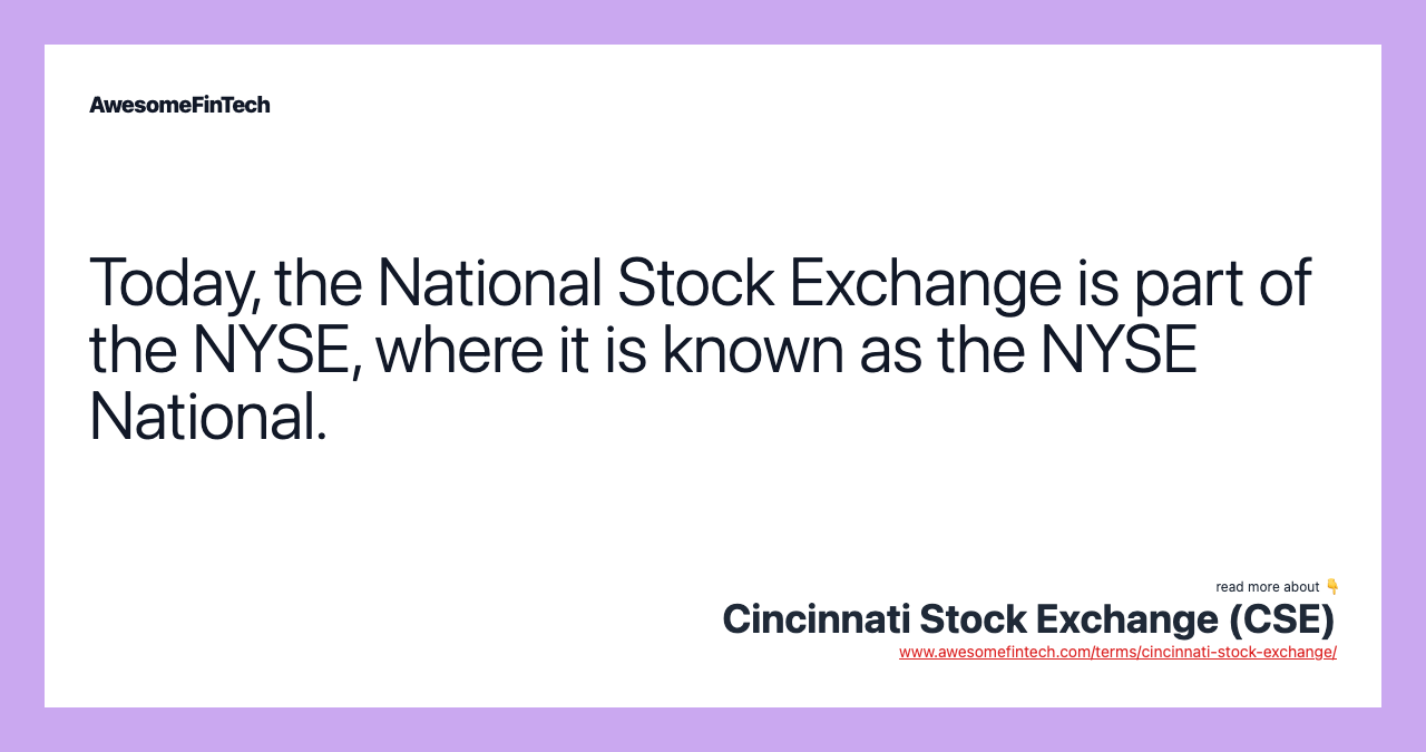 Today, the National Stock Exchange is part of the NYSE, where it is known as the NYSE National.