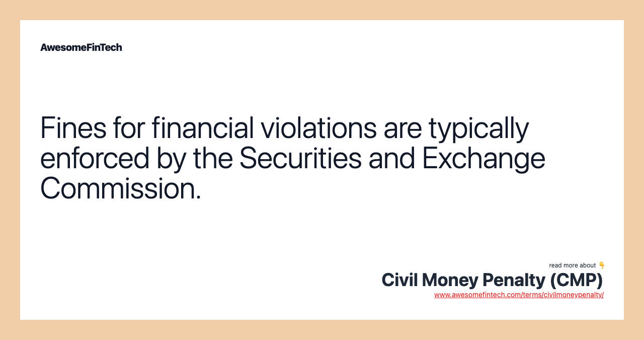 Fines for financial violations are typically enforced by the Securities and Exchange Commission.