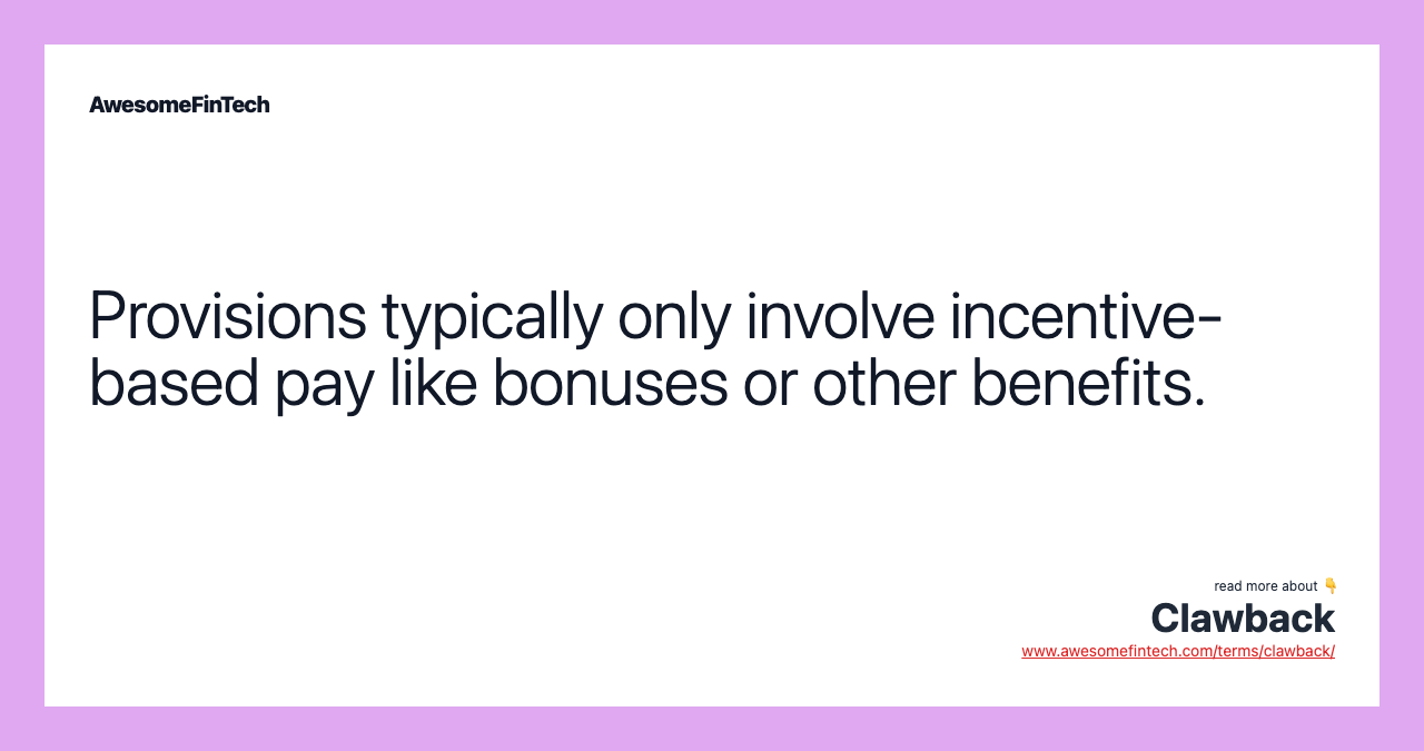 Provisions typically only involve incentive-based pay like bonuses or other benefits.