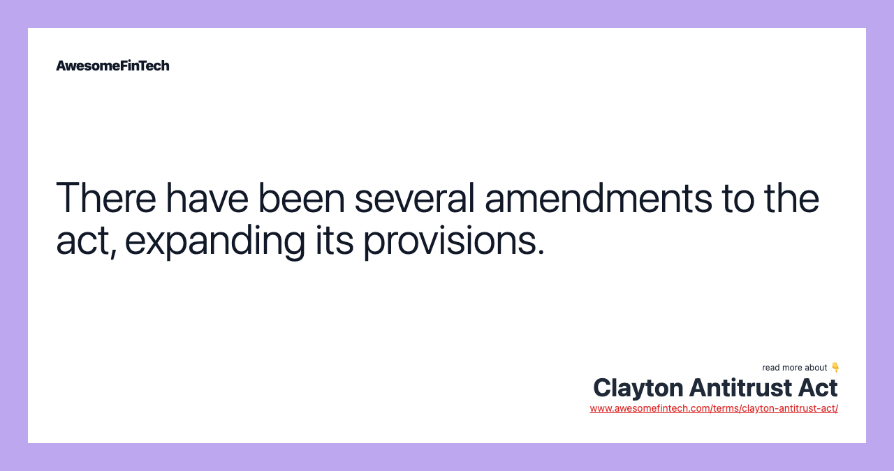 There have been several amendments to the act, expanding its provisions.