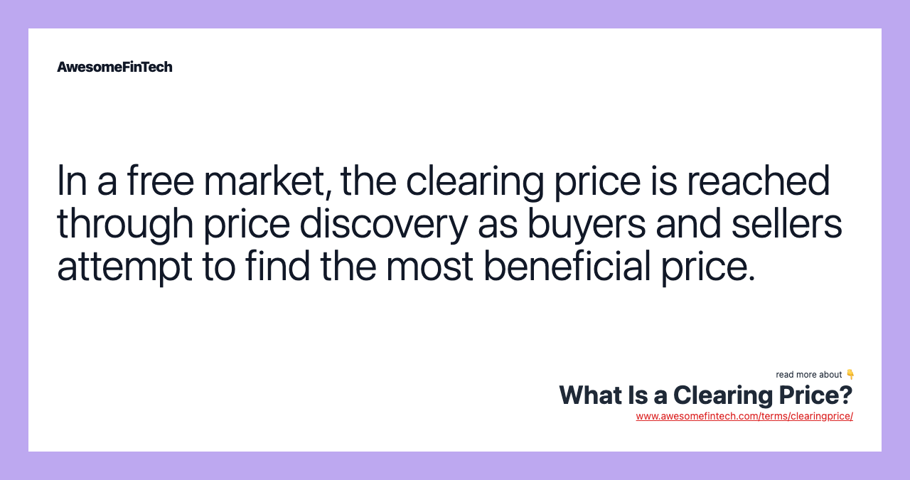 In a free market, the clearing price is reached through price discovery as buyers and sellers attempt to find the most beneficial price.