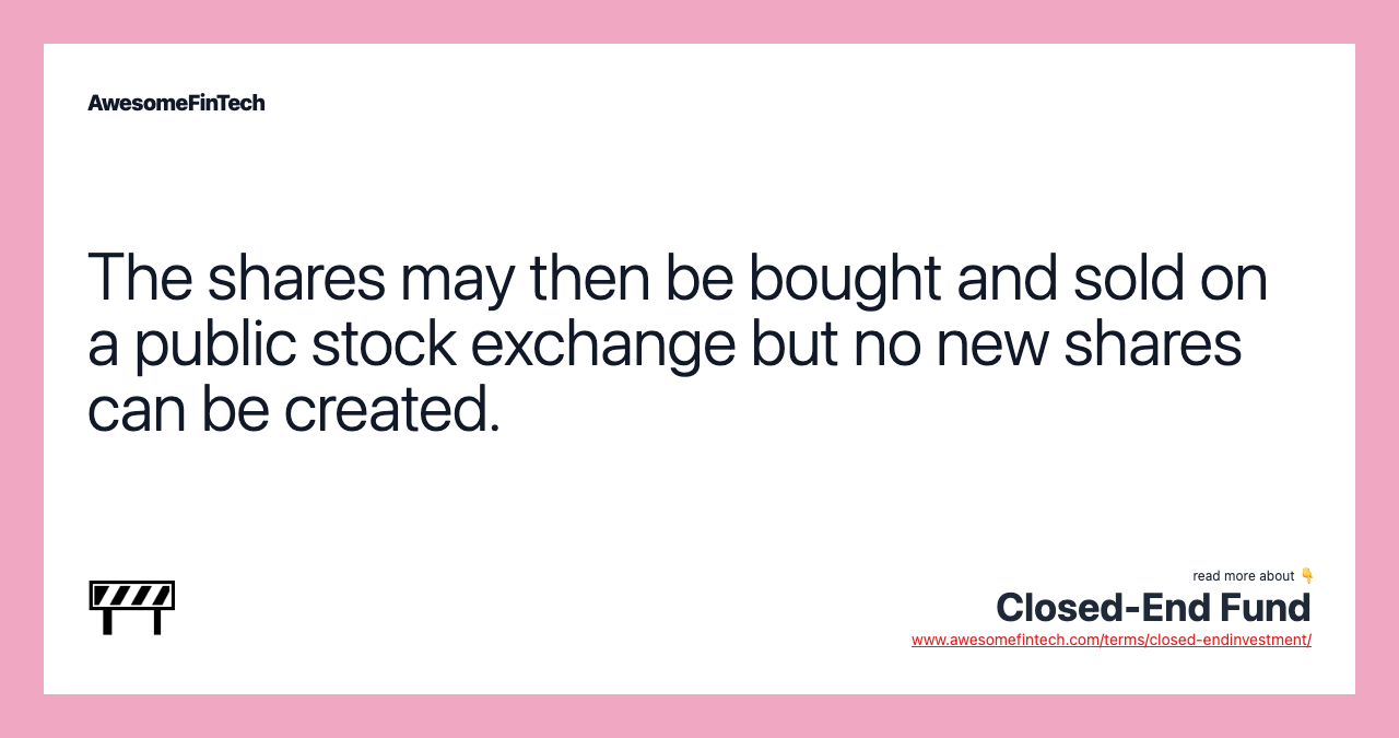 The shares may then be bought and sold on a public stock exchange but no new shares can be created.