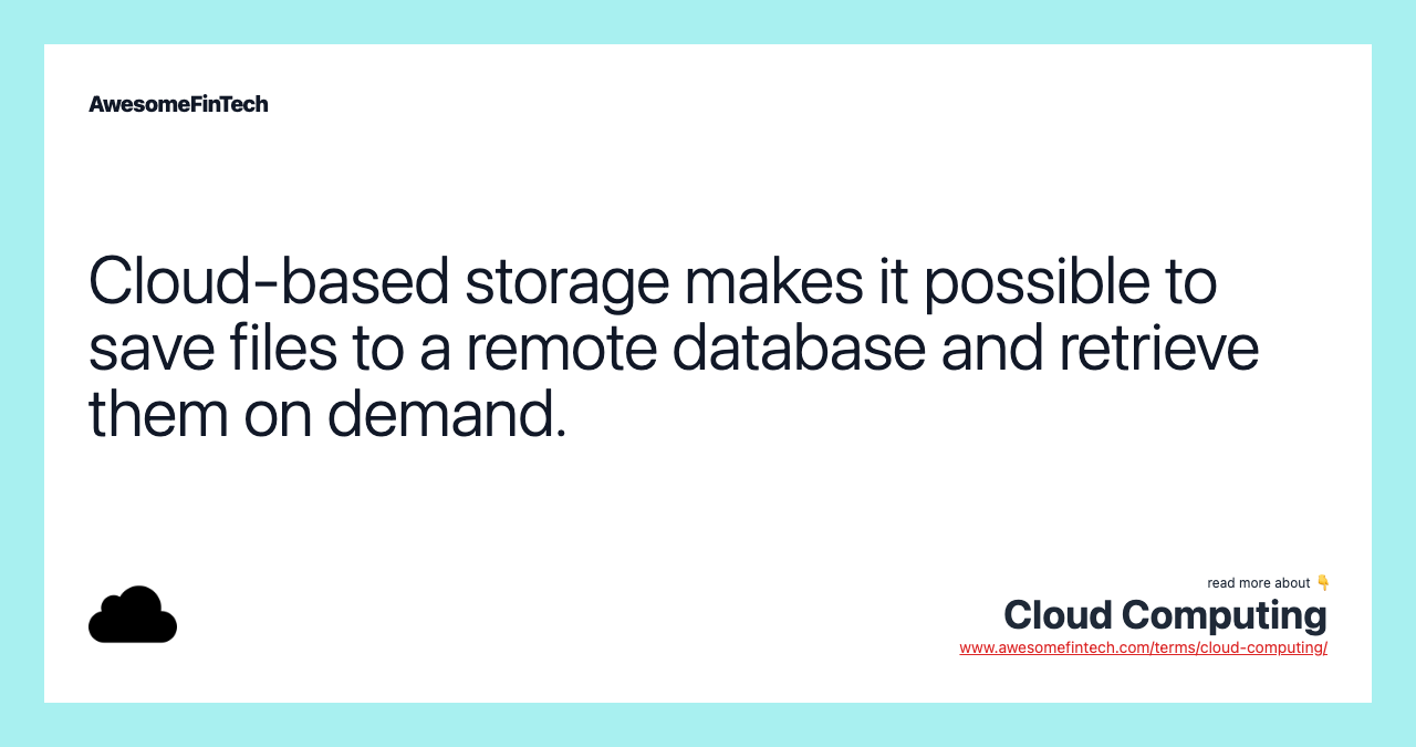 Cloud-based storage makes it possible to save files to a remote database and retrieve them on demand.