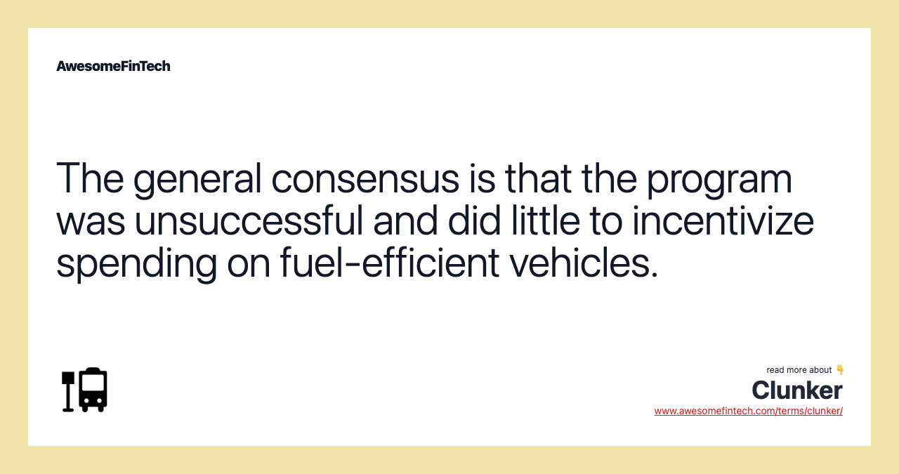 The general consensus is that the program was unsuccessful and did little to incentivize spending on fuel-efficient vehicles.