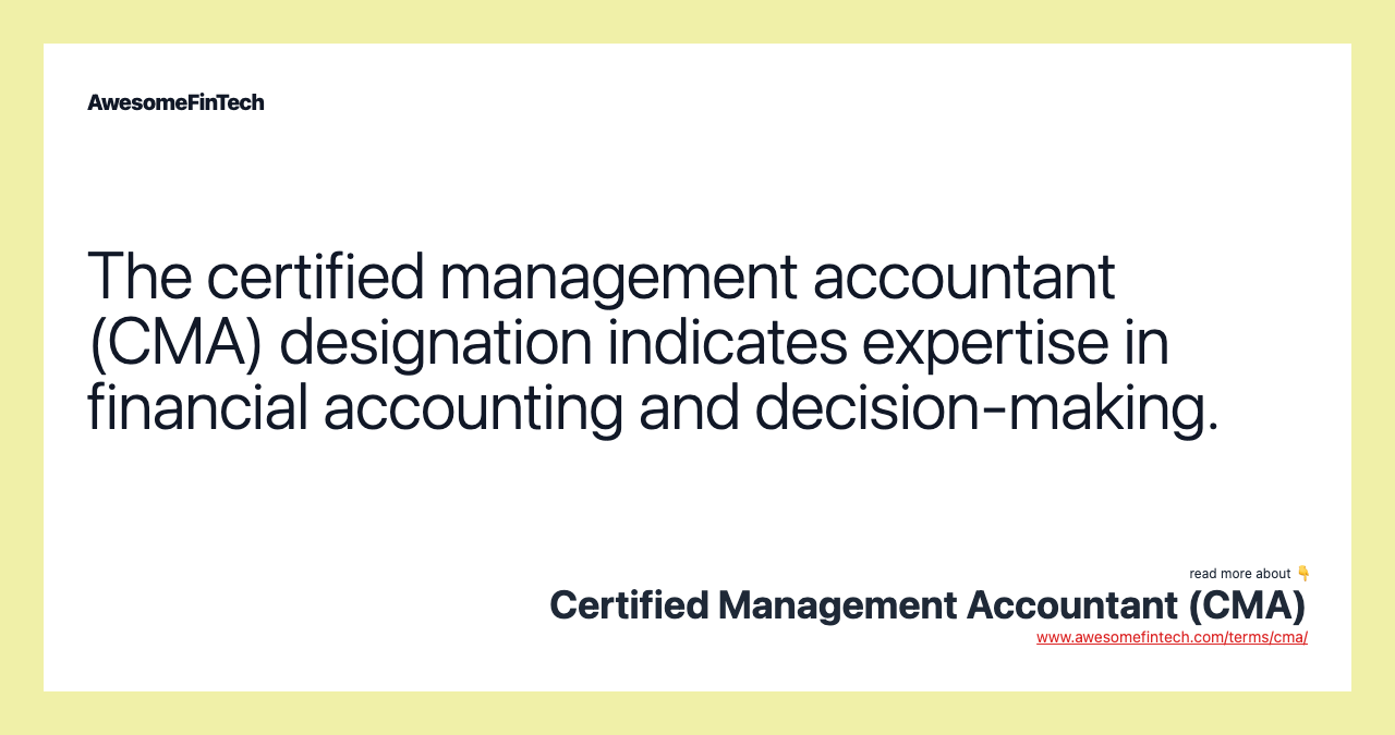 The certified management accountant (CMA) designation indicates expertise in financial accounting and decision-making.