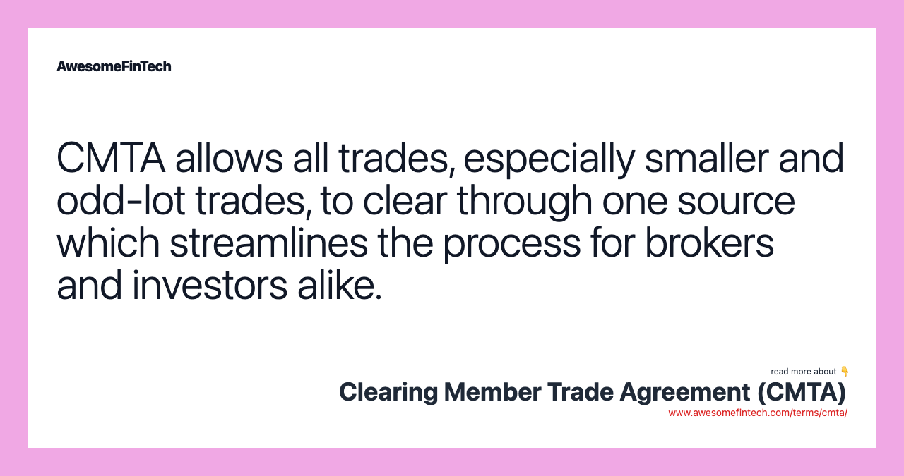 CMTA allows all trades, especially smaller and odd-lot trades, to clear through one source which streamlines the process for brokers and investors alike.