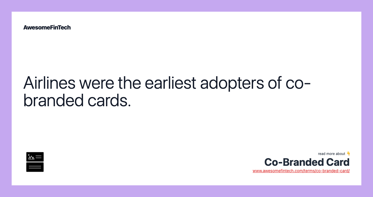 Airlines were the earliest adopters of co-branded cards.