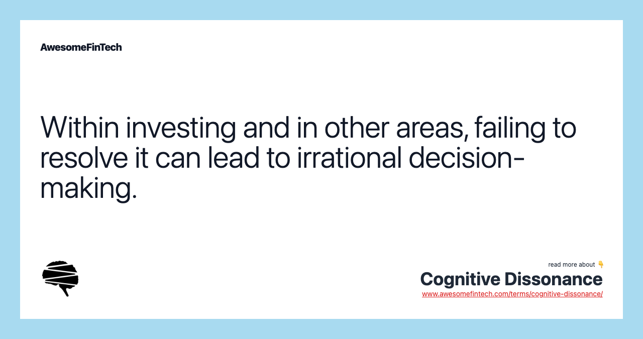 Within investing and in other areas, failing to resolve it can lead to irrational decision-making.