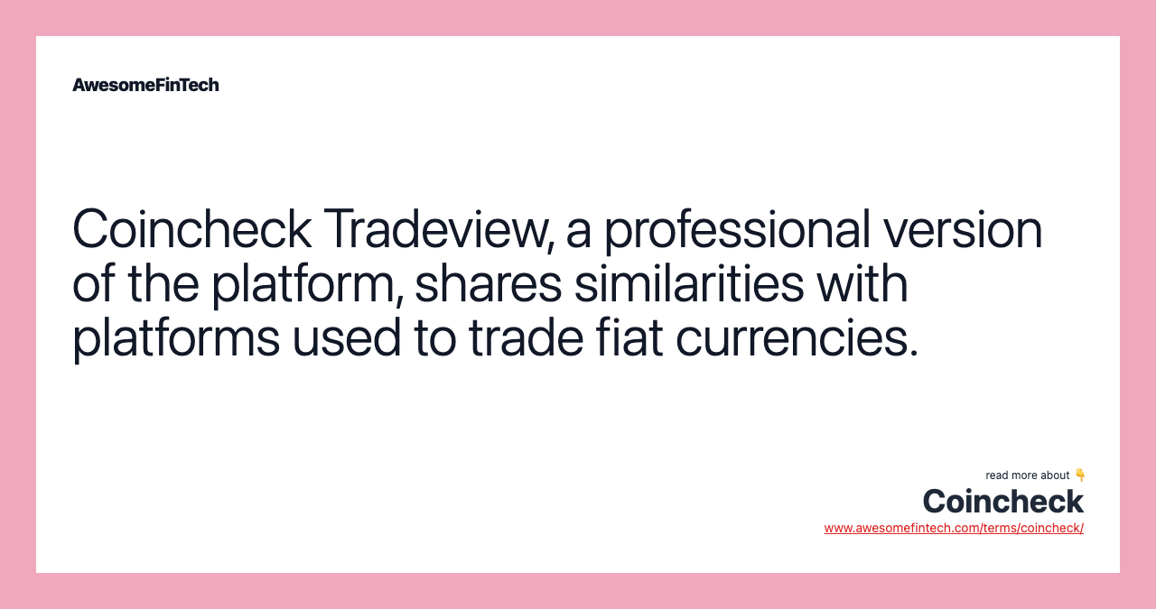 Coincheck Tradeview, a professional version of the platform, shares similarities with platforms used to trade fiat currencies.