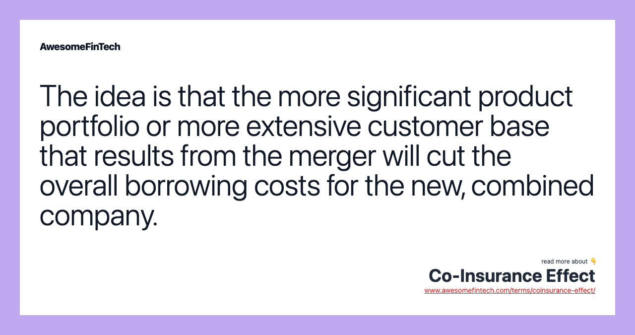 The idea is that the more significant product portfolio or more extensive customer base that results from the merger will cut the overall borrowing costs for the new, combined company.