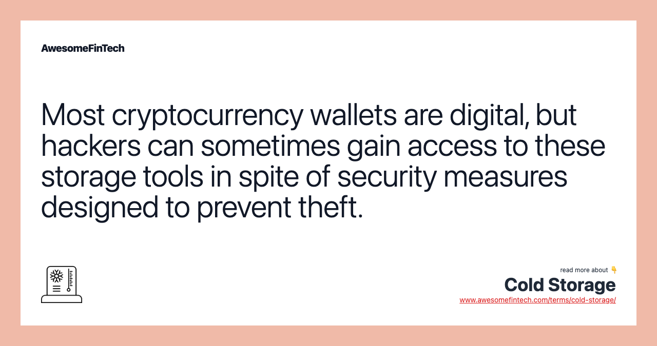 Most cryptocurrency wallets are digital, but hackers can sometimes gain access to these storage tools in spite of security measures designed to prevent theft.
