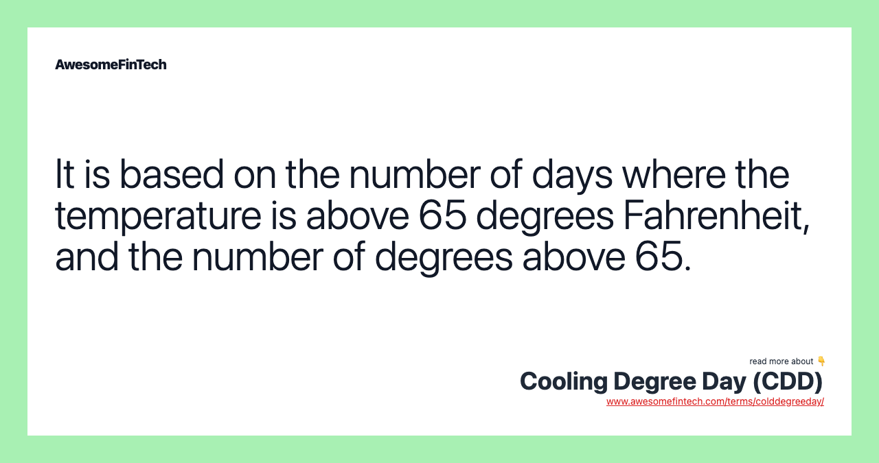 It is based on the number of days where the temperature is above 65 degrees Fahrenheit, and the number of degrees above 65.