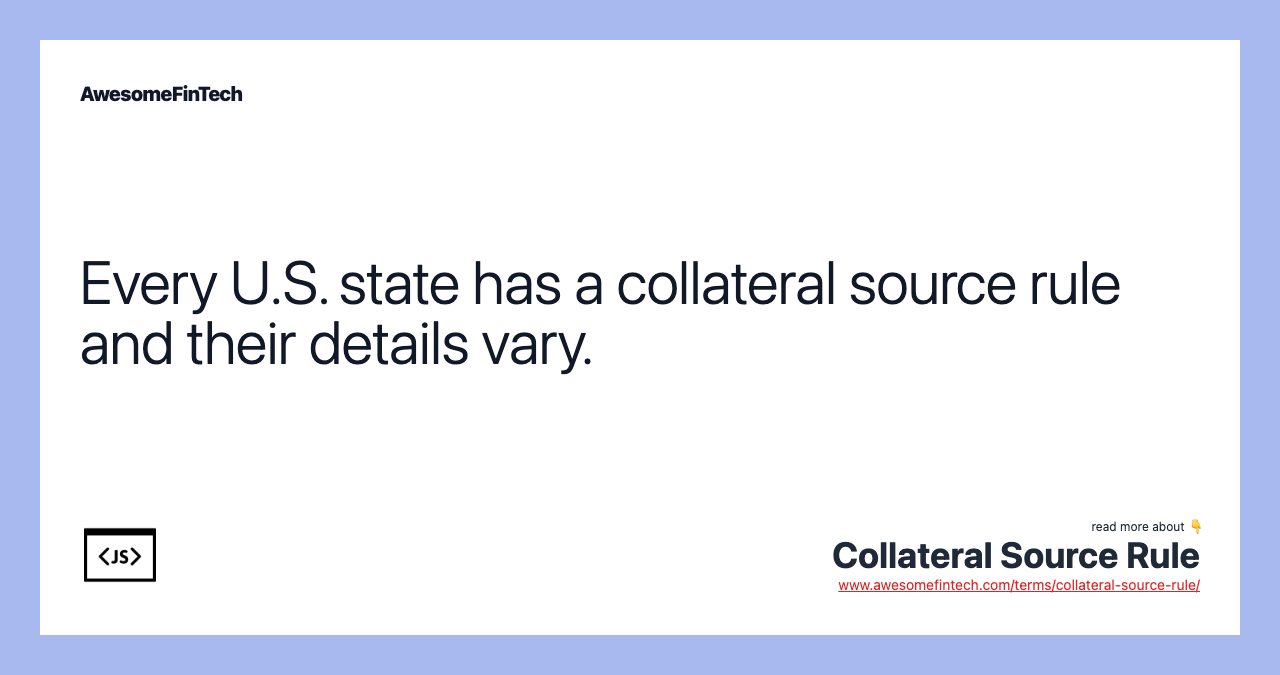 Every U.S. state has a collateral source rule and their details vary.