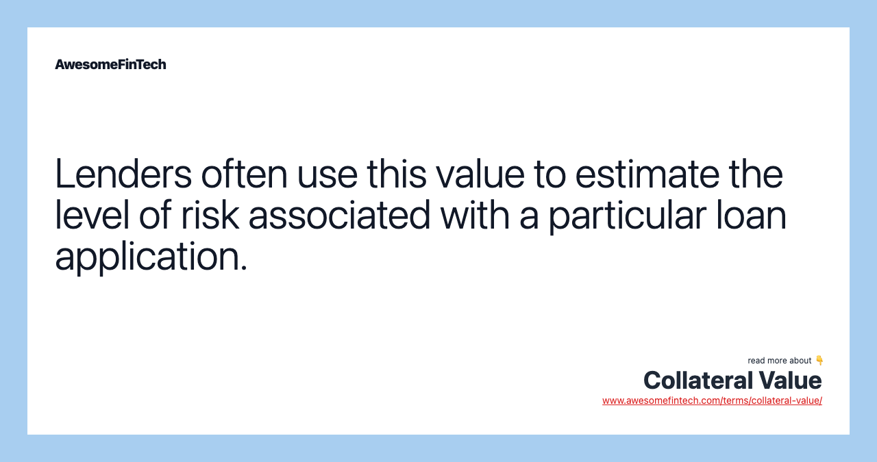 Lenders often use this value to estimate the level of risk associated with a particular loan application.