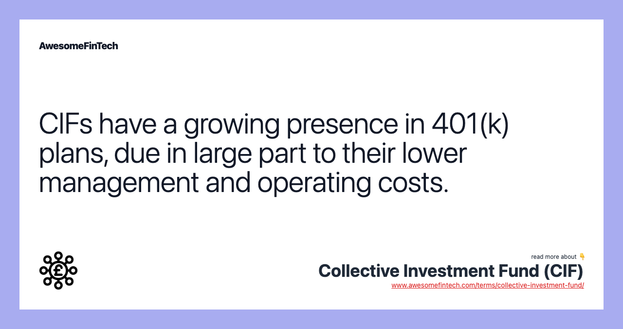 CIFs have a growing presence in 401(k) plans, due in large part to their lower management and operating costs.