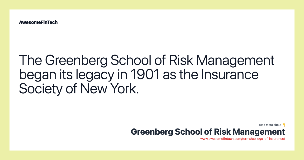 The Greenberg School of Risk Management began its legacy in 1901 as the Insurance Society of New York.