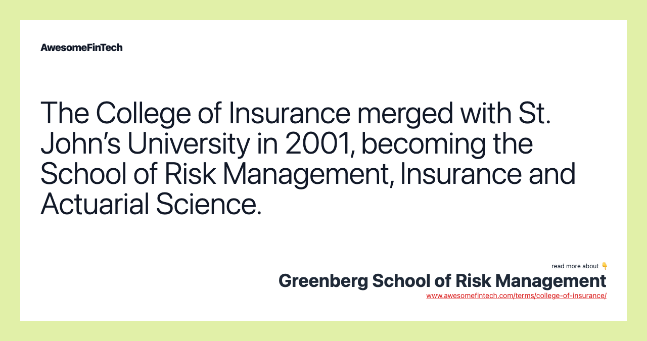 The College of Insurance merged with St. John’s University in 2001, becoming the School of Risk Management, Insurance and Actuarial Science.