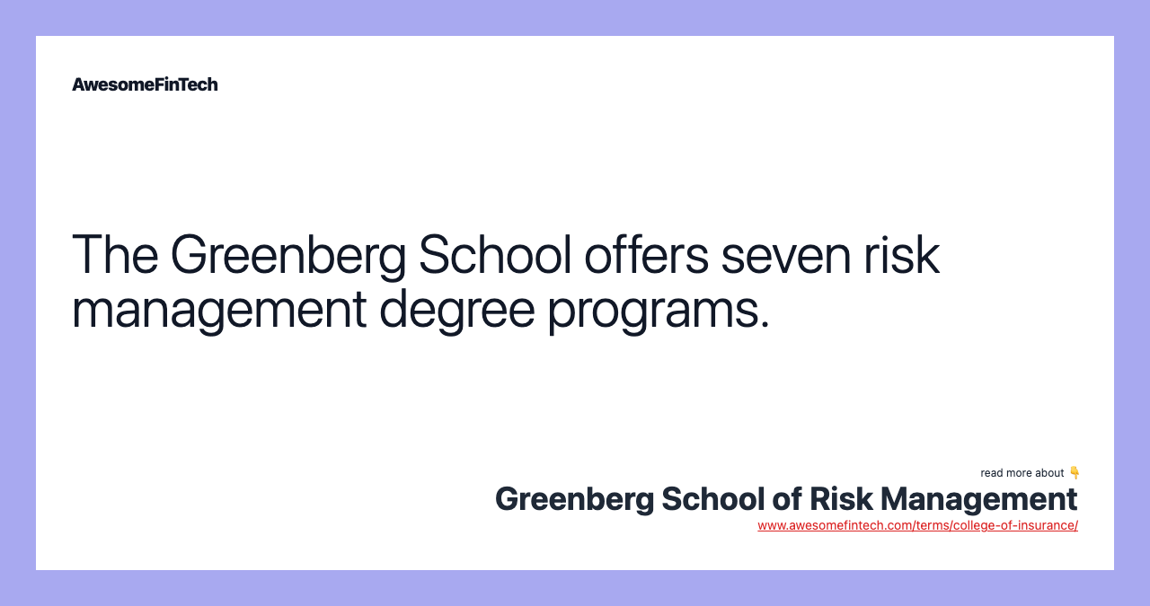 The Greenberg School offers seven risk management degree programs.
