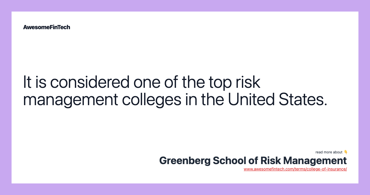 It is considered one of the top risk management colleges in the United States.