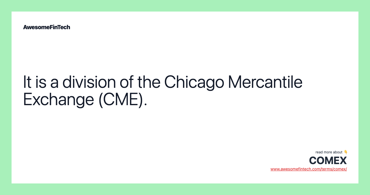 It is a division of the Chicago Mercantile Exchange (CME).