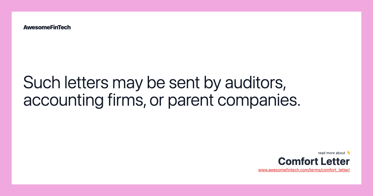 Such letters may be sent by auditors, accounting firms, or parent companies.