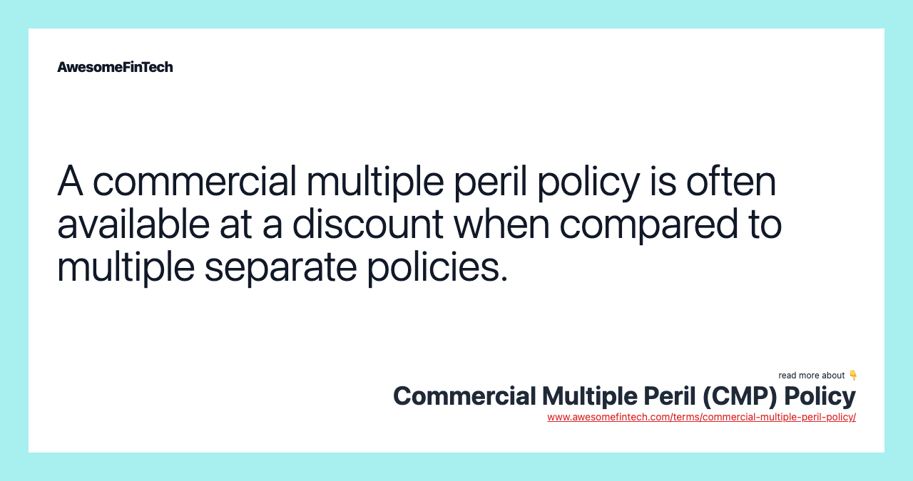 A commercial multiple peril policy is often available at a discount when compared to multiple separate policies.