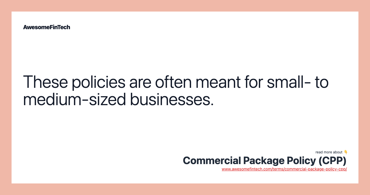 These policies are often meant for small- to medium-sized businesses.