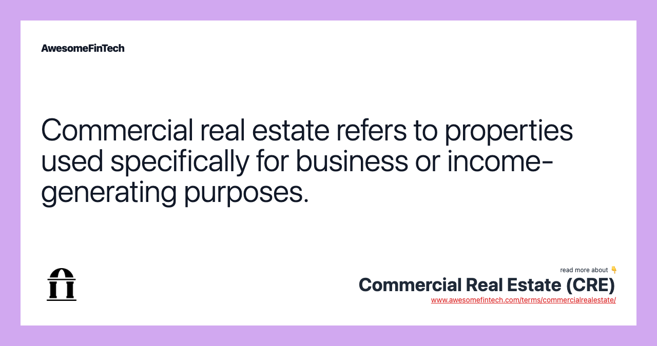 Commercial real estate refers to properties used specifically for business or income-generating purposes.
